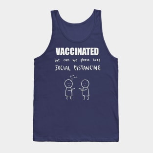 Vaccinated but can we please keep social distancing? Tank Top